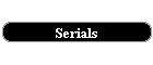 Serials